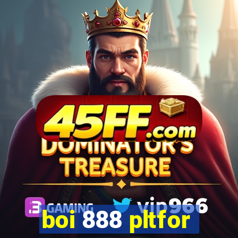 boi 888 pltfor